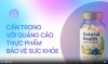 Người dân cần lưu ý các điểm sau đây trước khi mua và sử dụng thực phẩm bảo vệ sức khoẻ