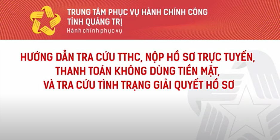 Hướng dẫn nộp hồ sơ trực tuyến trên Cổng dịch vụ công tỉnh Quảng Trị